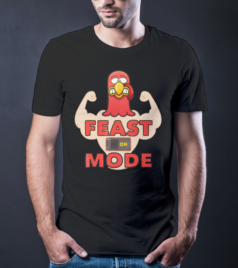 FEAST MODE Thanksgiving Day Eat On Turkey Fitness Humor T-Shirt