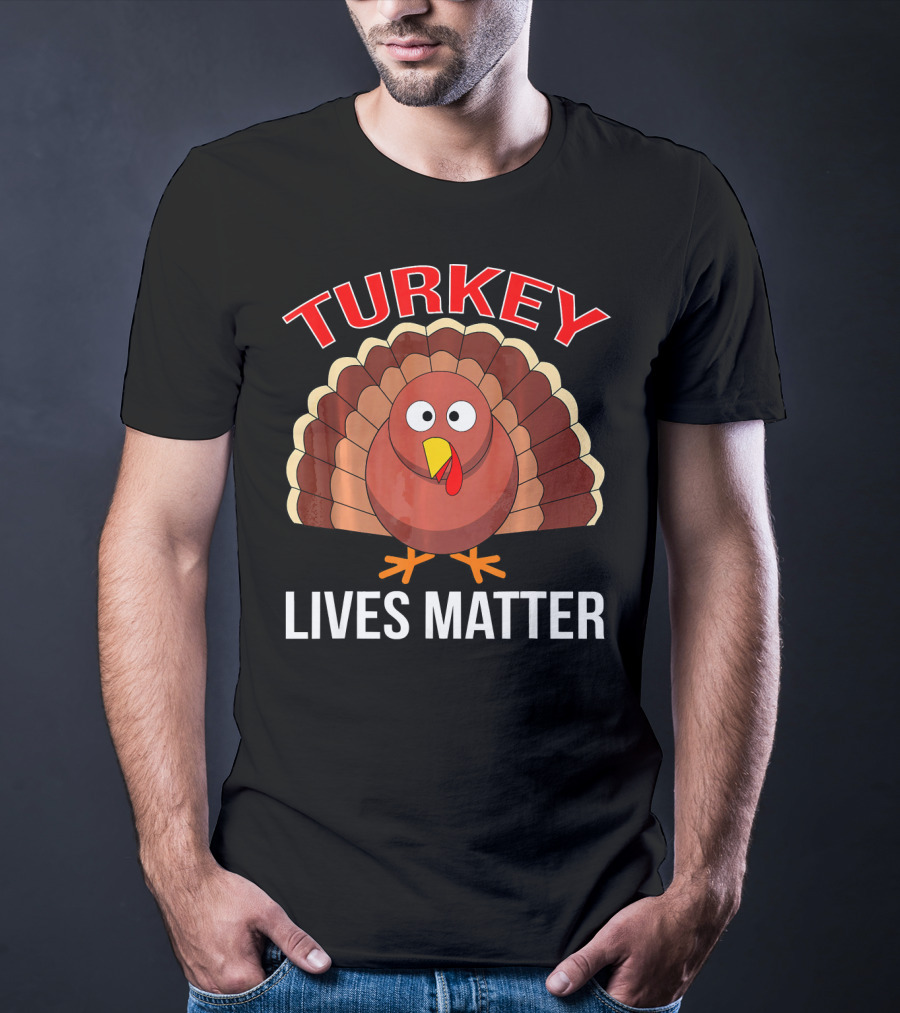 Turkey Lives Matter Thanksgiving Turkey T-Shirt