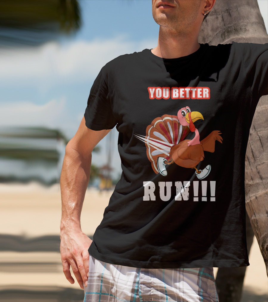 You Better Run Funny Turkey Cartoon Run T-Shirt