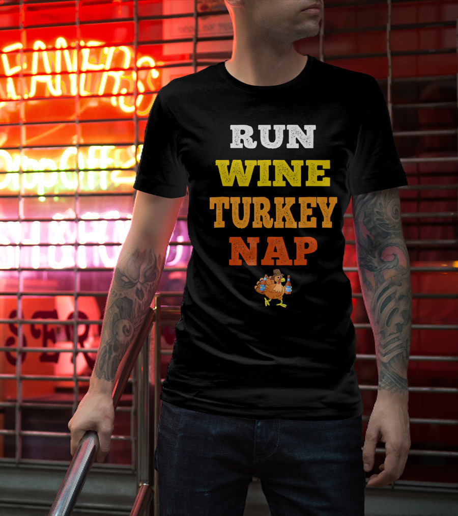 Thanksgiving Run Wine Turkey Nap Turkey Trot Thanks T-Shirt