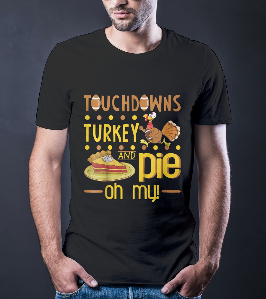 Touchdowns Turkey And Pie Oh My Thanksgiving Kids Football T-Shirt