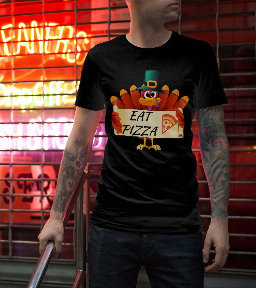 Funny Turkey Eat Pizza Thanksgiving Day Eat Pizza Thanksgiving Turkey T-Shirt