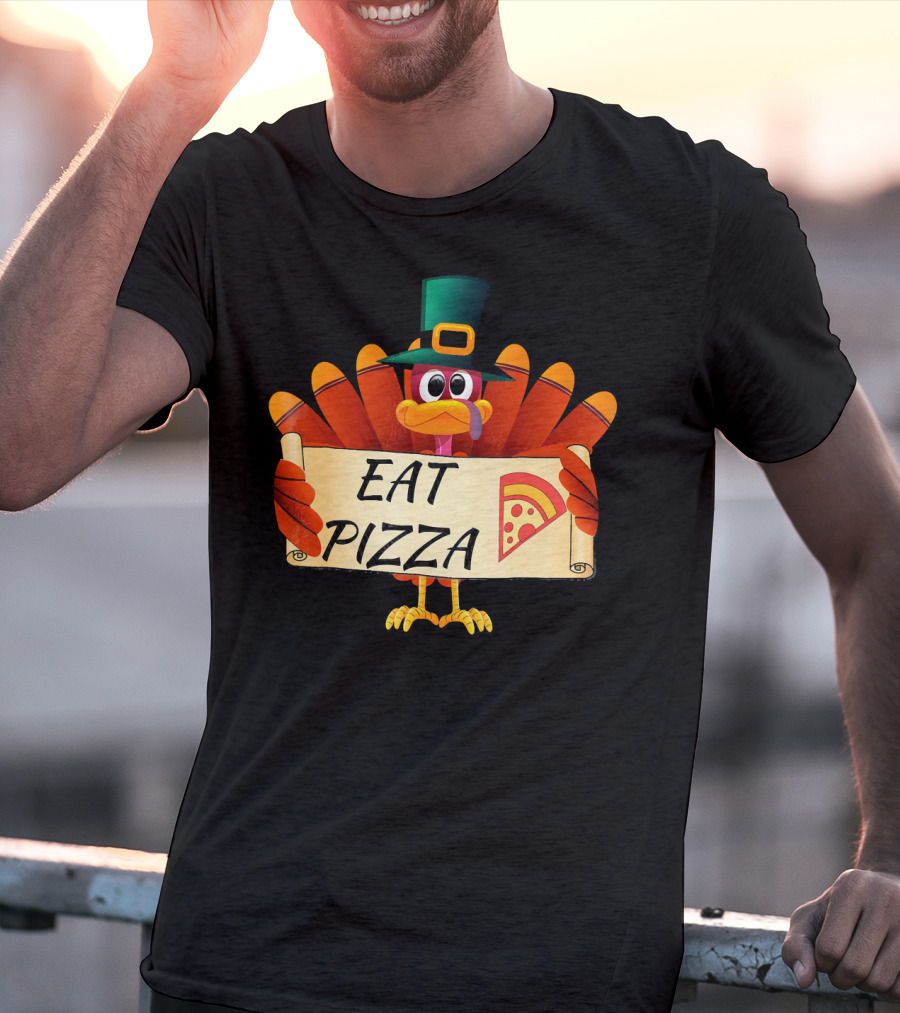 Funny Turkey Eat Pizza Thanksgiving Day Eat Pizza Thanksgiving Turkey T-Shirt
