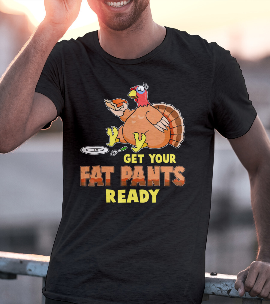 Get Your Fat Pants Ready Funny Turkey Eating Pie T-Shirt