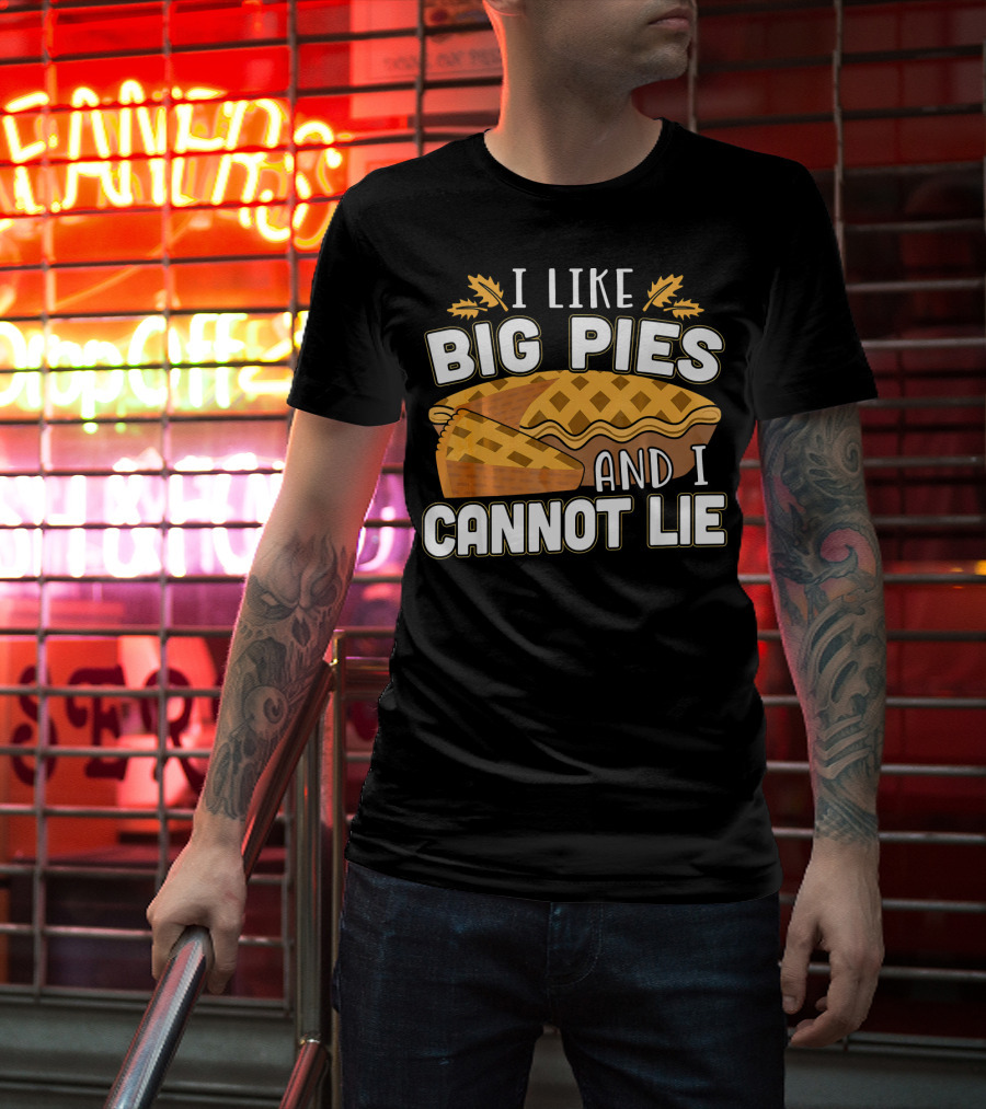I Like Big Pies And I Cannot Lie Pie Slice Oak Leaves T-Shirt