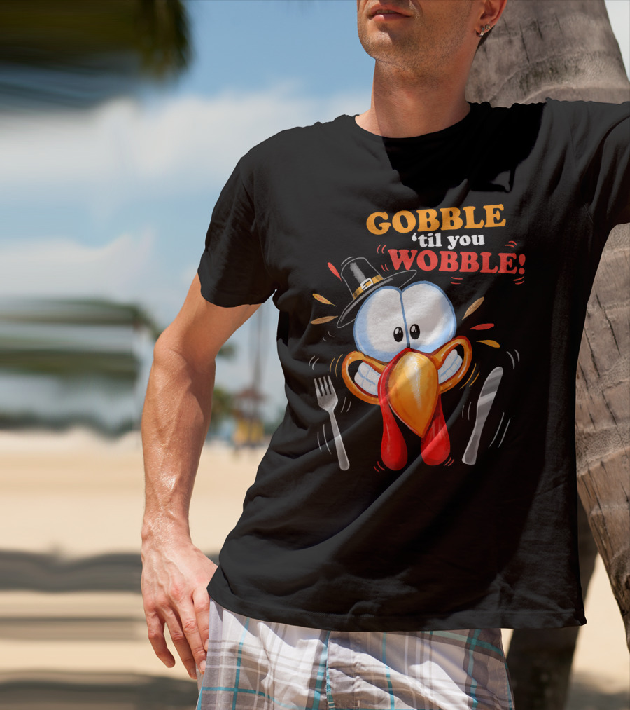 GOBBLE 'Til You WOBBLE Cartoon Turkey With Pilgrim Hat And Utensils T-Shirt