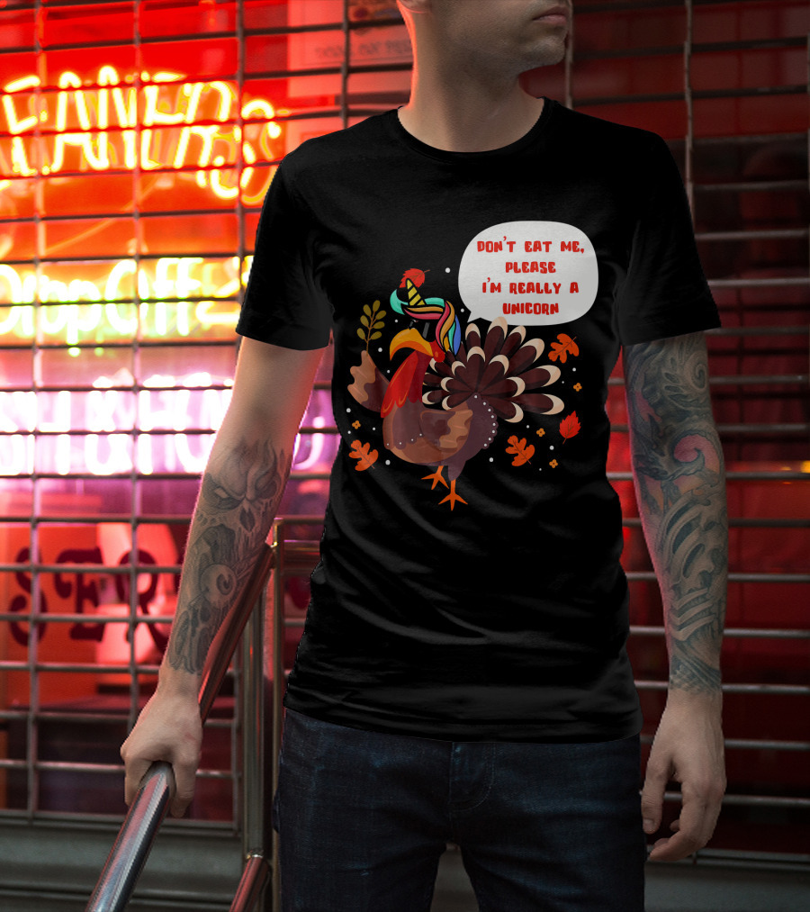Don't Eat Me Please I'm Really A Unicorn Turkey T-Shirt