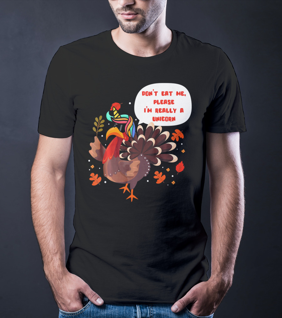 Don't Eat Me Please I'm Really A Unicorn Turkey T-Shirt