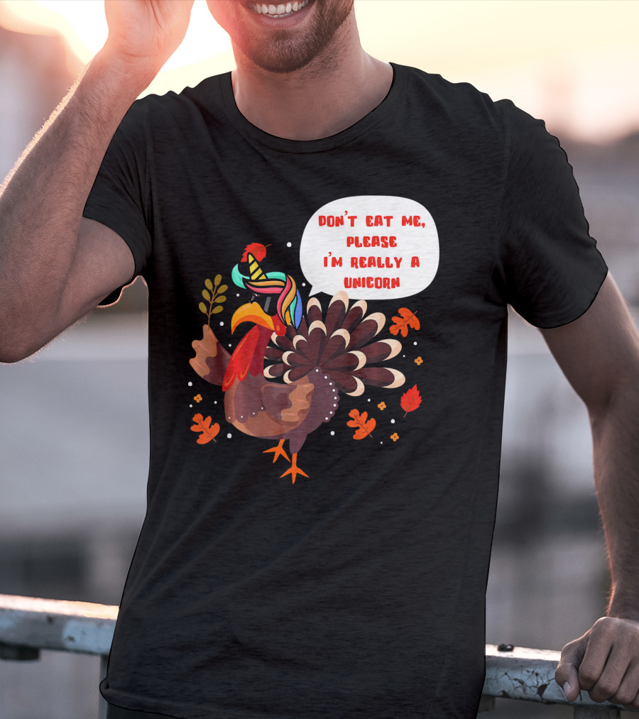 Don't Eat Me Please I'm Really A Unicorn Turkey T-Shirt
