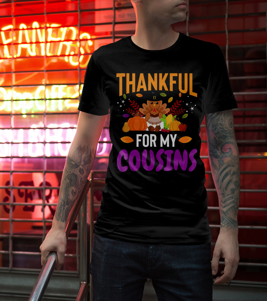 Thankful For My Cousins Thanksgiving Turkey And Harvest Elements T-Shirt