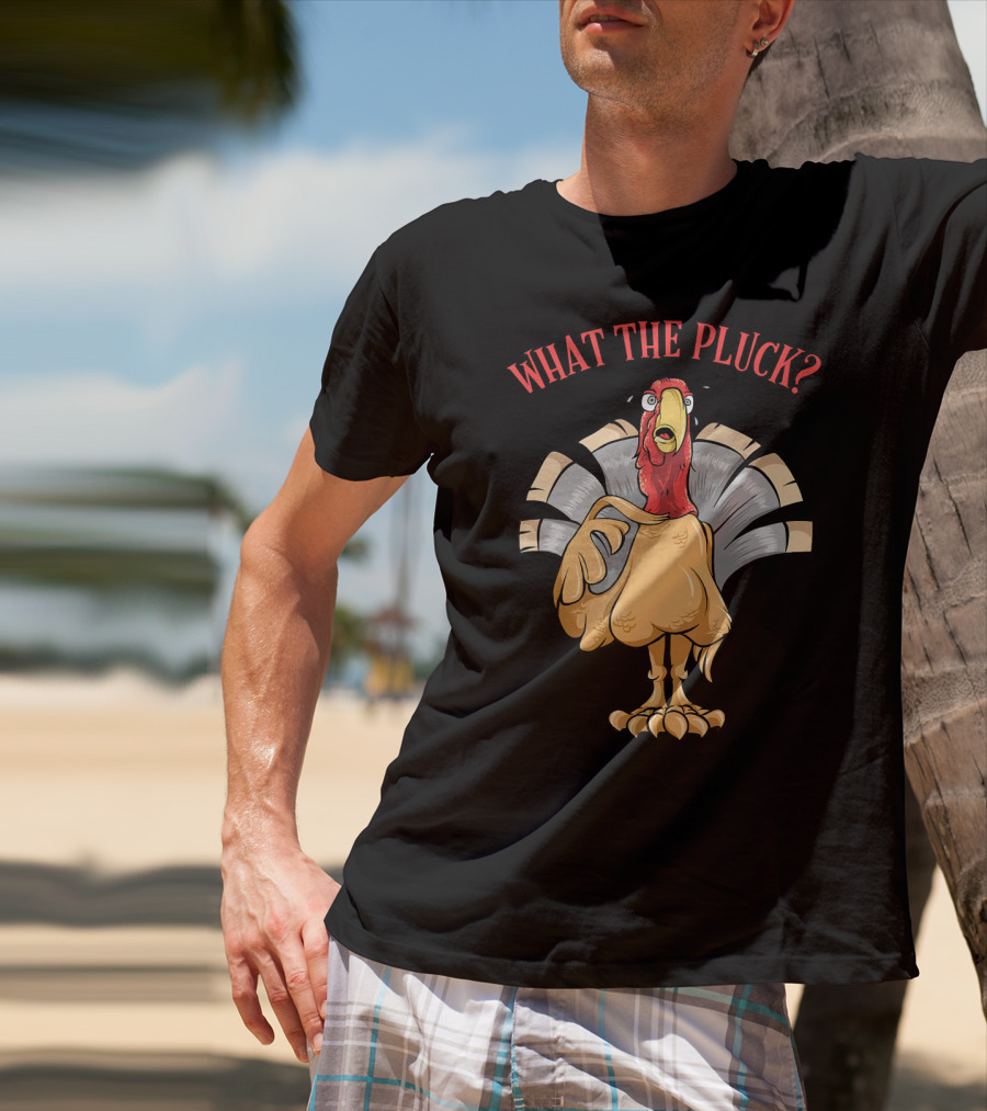 What The Pluck Funny Thanksgiving Turkey Character With Surprised Expression T-Shirt