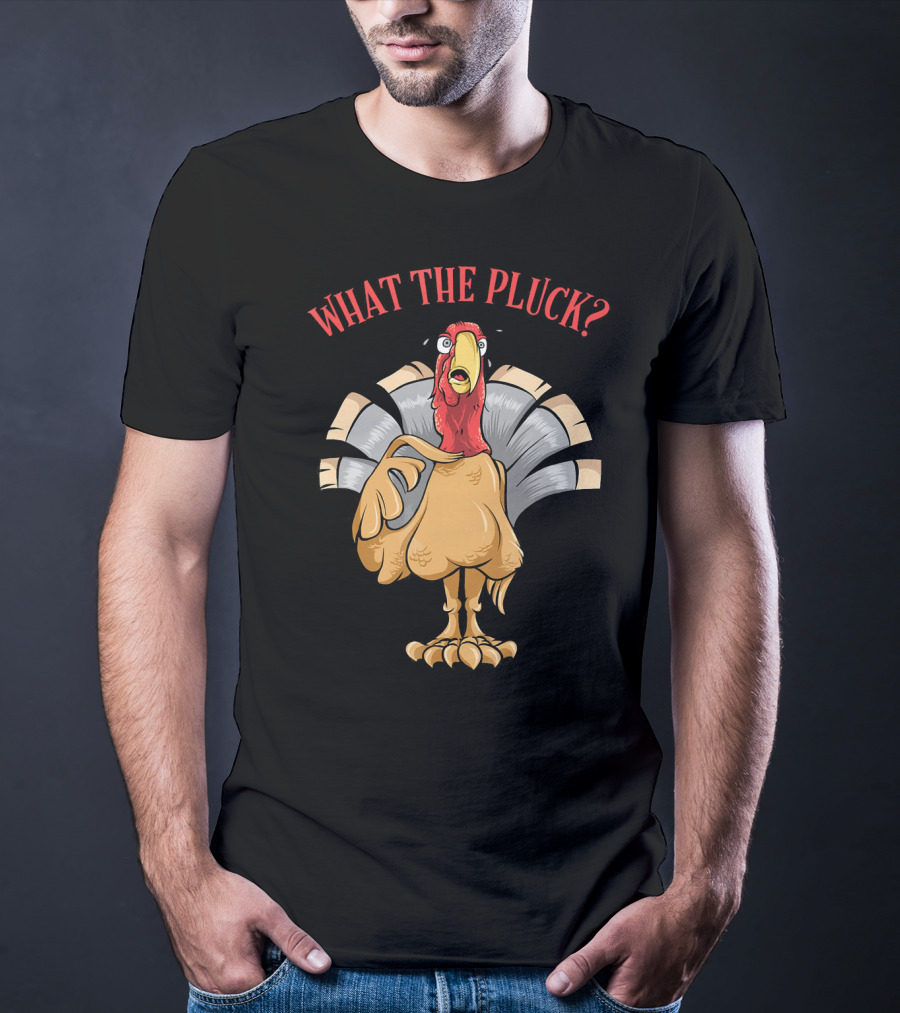 What The Pluck Funny Thanksgiving Turkey Character With Surprised Expression T-Shirt