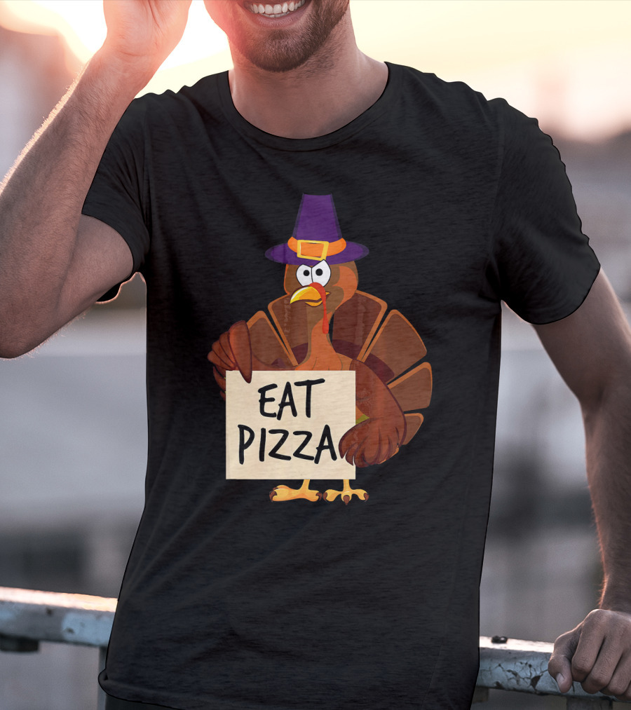 Eat Pizza Funny Turkey In Hat Happy T-Shirt