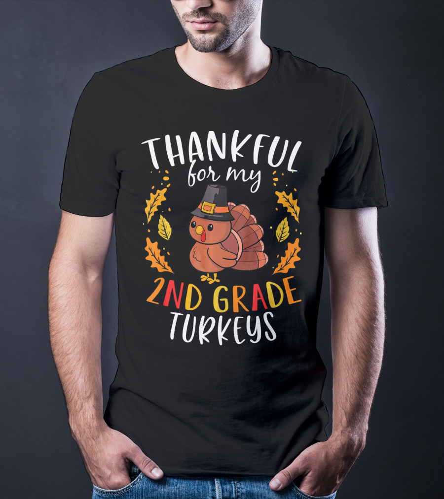 THANKFUL FOR MY 2ND GRADE TURKEYS Thanksgiving Pilgrim Hat Cute Leaves T-Shirt