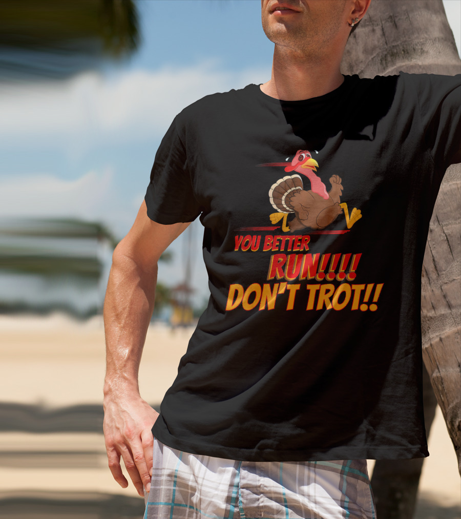 You Better Run Don't Trot T-Shirt