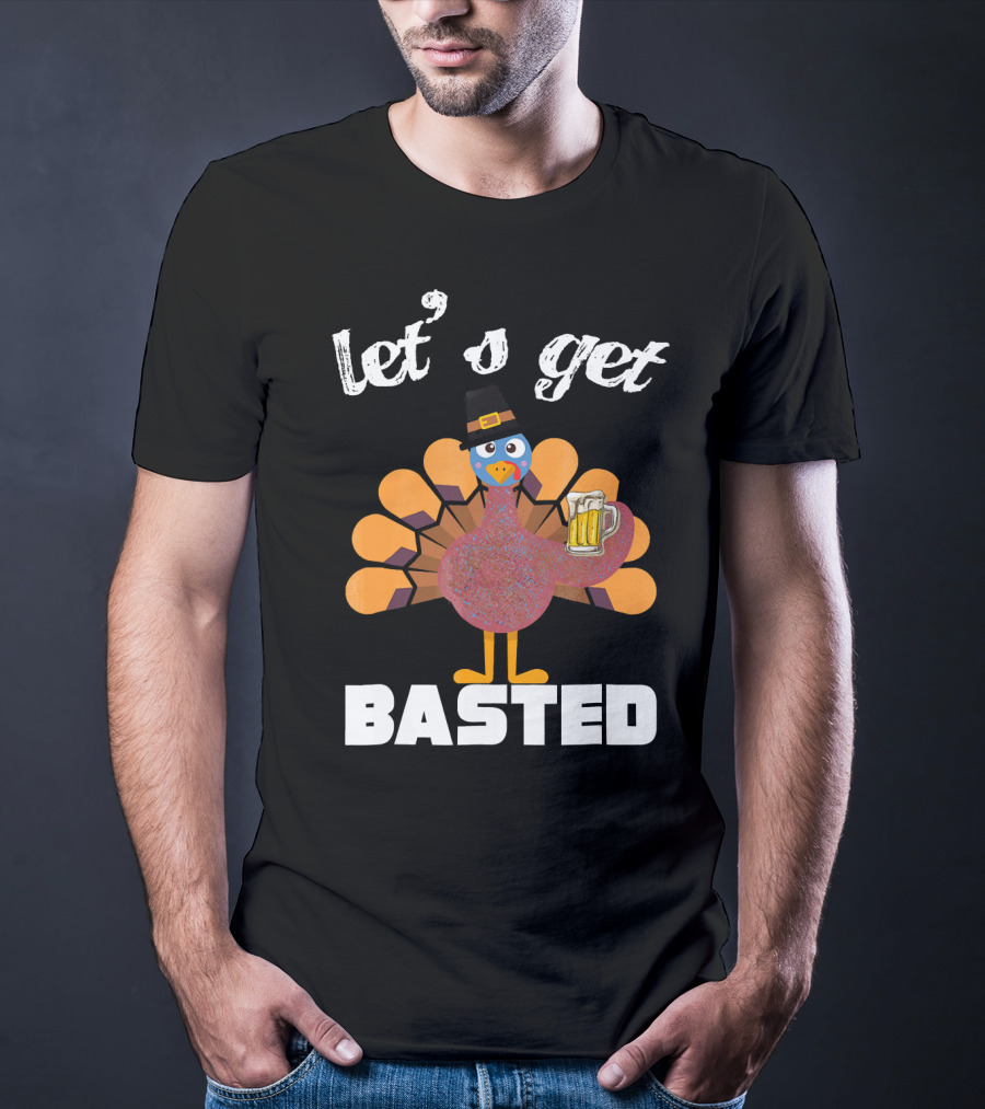 Let's Get Basted Funny Turkey Beer Thanksgiving T-Shirt