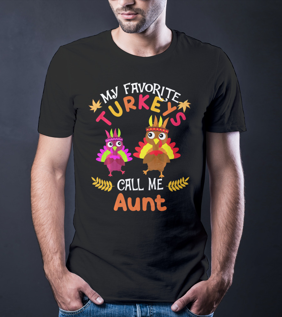 My Favorite Turkeys Call Me Aunt T-Shirt