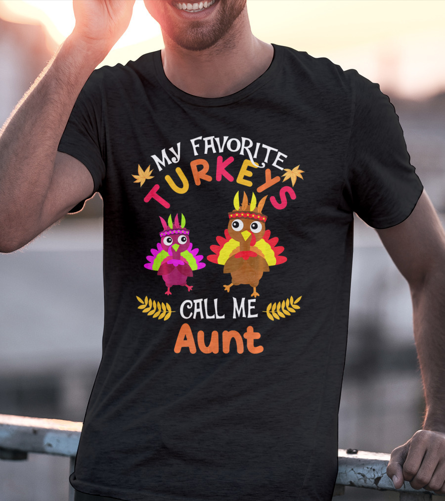 My Favorite Turkeys Call Me Aunt T-Shirt