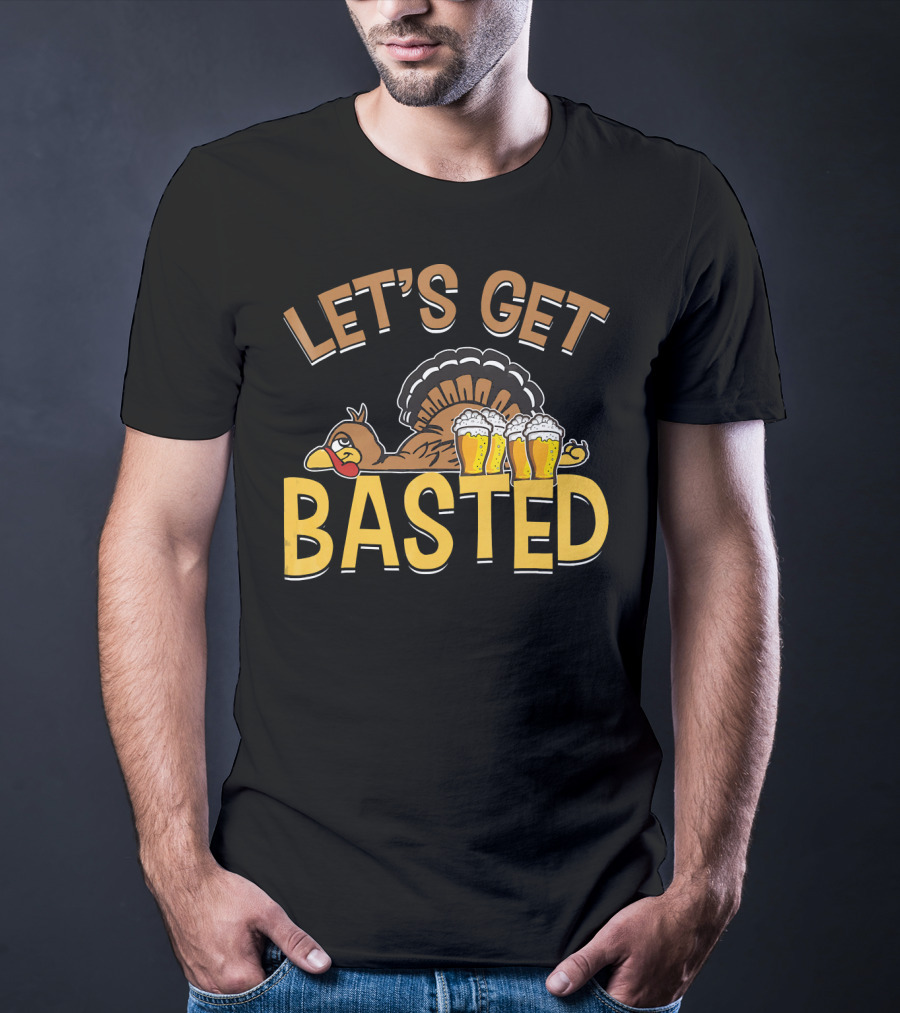Let's Get Basted Thanksgiving Day Turkey Beer T-Shirt