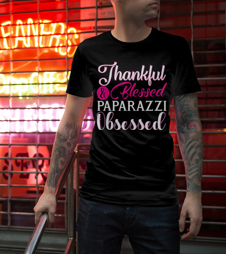 Thankful And Blessed Paparazzi Obsessed T-Shirt