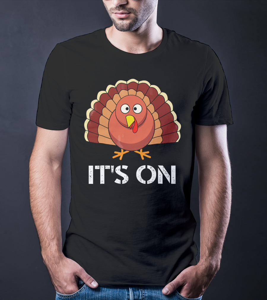 IT'S ON Funny Turkey Cartoon T-Shirt