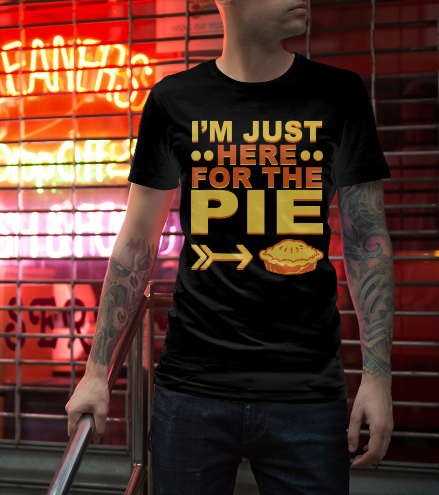 I'M JUST HERE FOR THE PIE Pumpkin Pecan Cherry Pie T-Shirt