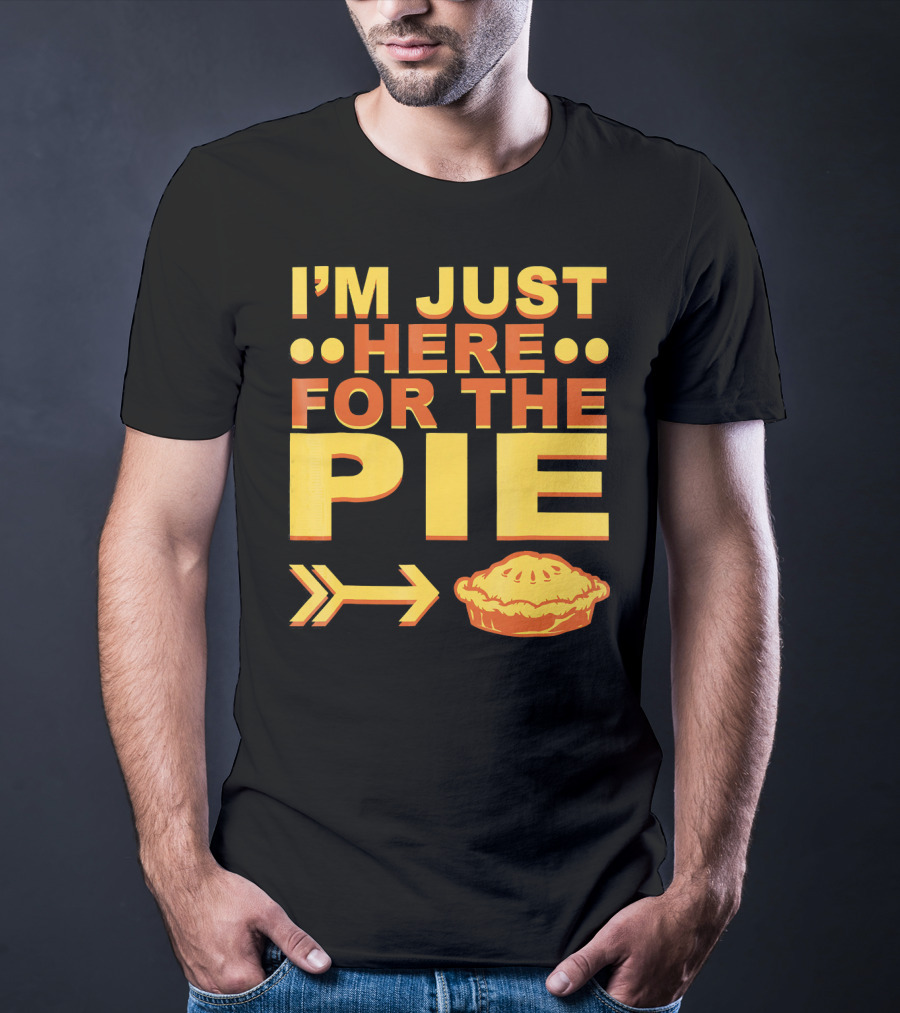 I'M JUST HERE FOR THE PIE Pumpkin Pecan Cherry Pie T-Shirt