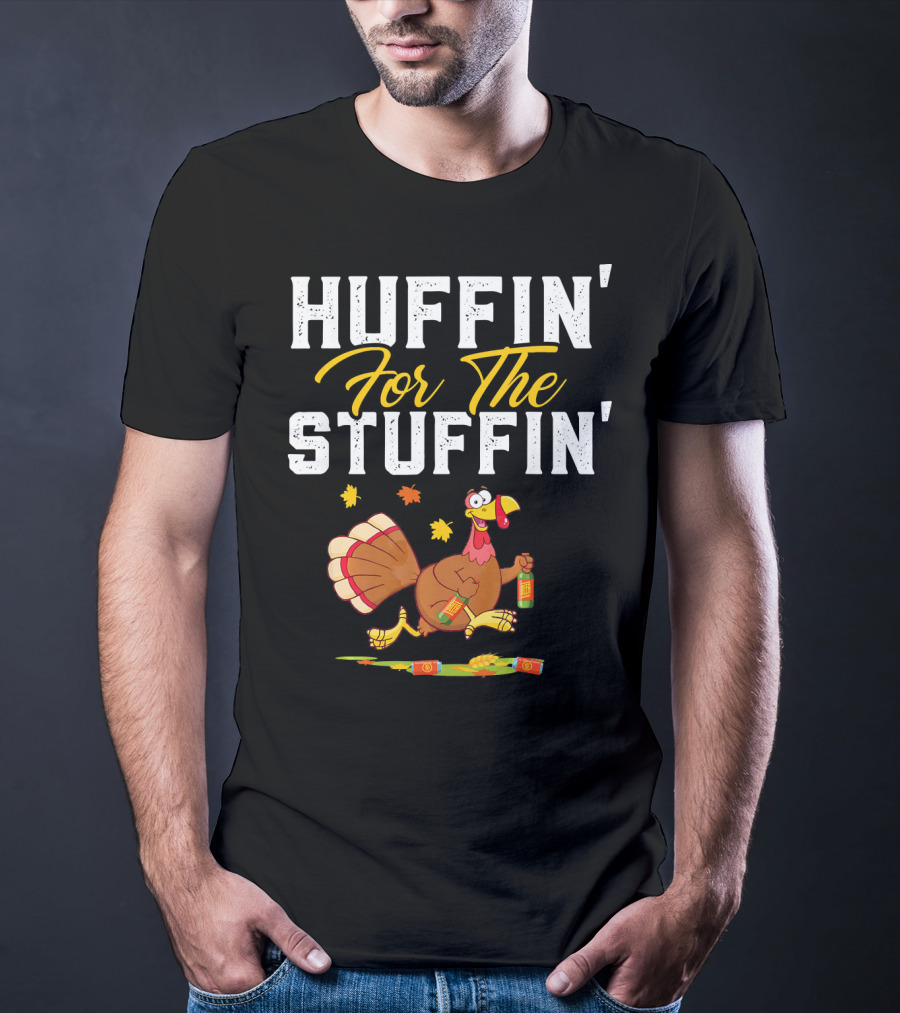 HUFFIN' FOR THE STUFFIN' Turkey Running With Beer And Leaves T-Shirt