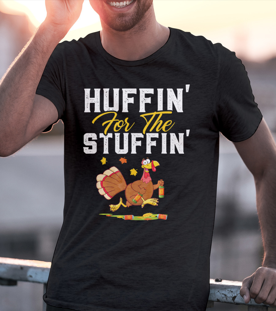 HUFFIN' FOR THE STUFFIN' Turkey Running With Beer And Leaves T-Shirt