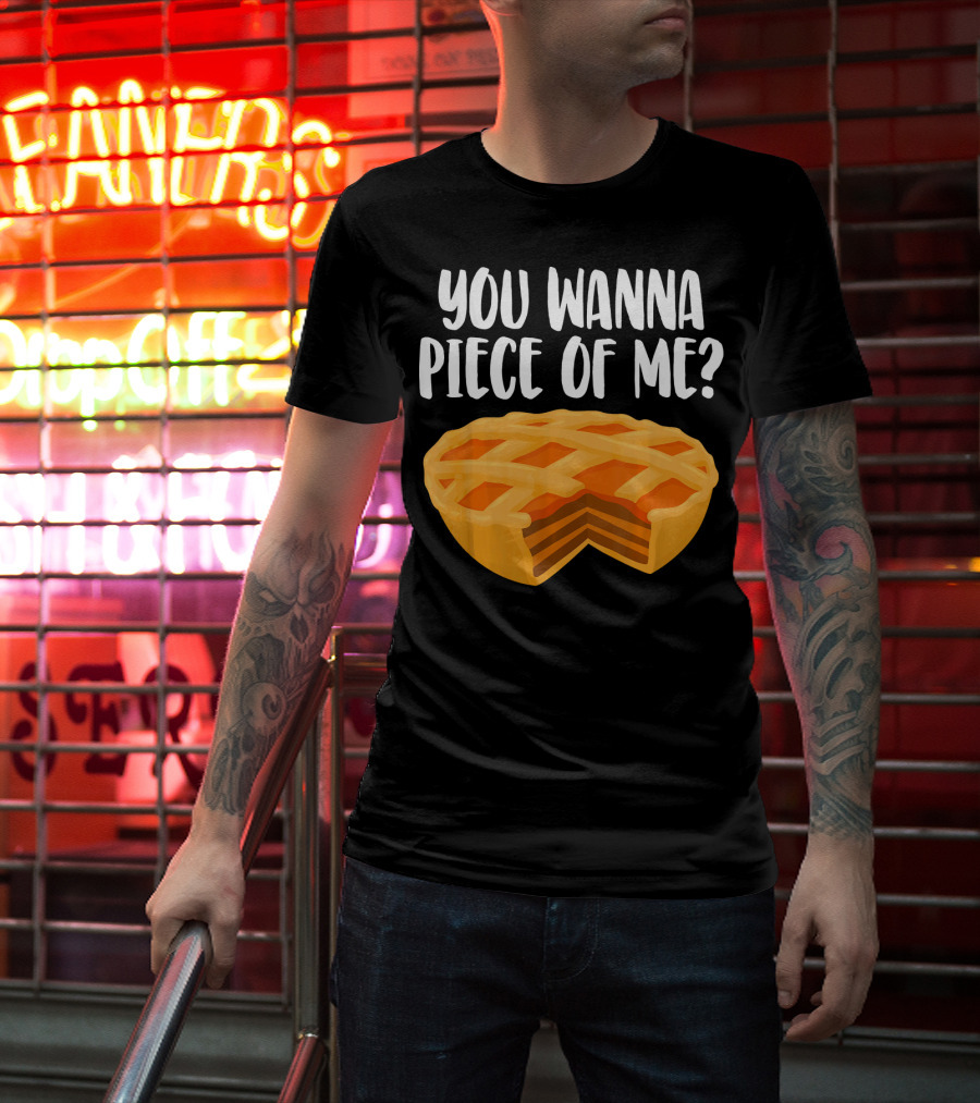 You Wanna Piece Of Me Thanksgiving Pumpkin Pie Joke T-Shirt