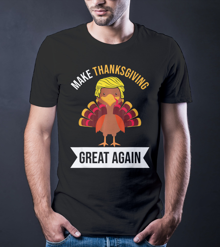 Make Thanksgiving Great Again Funny Turkey With Yellow Hairstyle T-Shirt