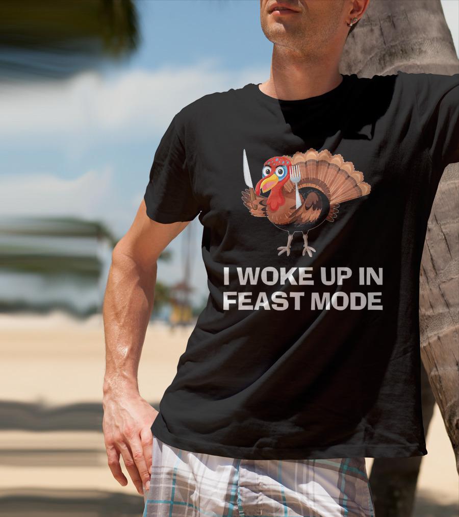 I Woke Up In Feast Mode Thanksgiving Turkey Holding Cutlery T-Shirt