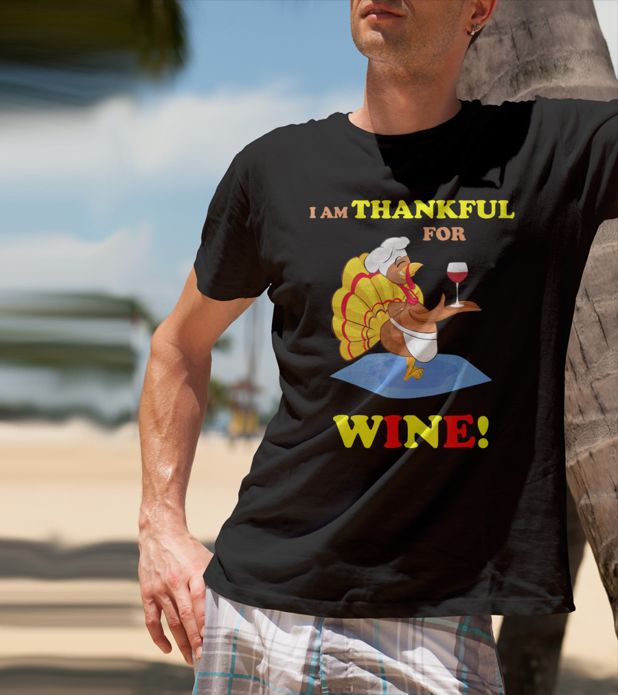 I Am Thankful For Wine Turkey With Chef Hat And Glass T-Shirt