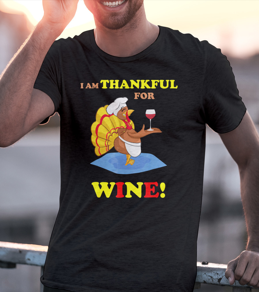 I Am Thankful For Wine Turkey With Chef Hat And Glass T-Shirt