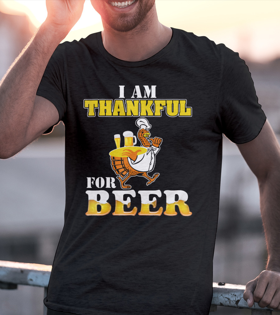 I Am Thankful For Beer Turkey Chef Carrying Glasses Thanksgiving T-Shirt