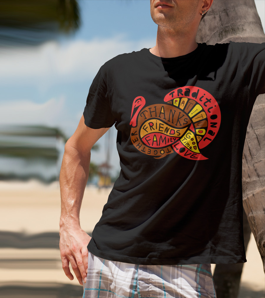 Thanksgiving Thanks Gratitude Friends Family Love Together Traditional Turkey T-Shirt