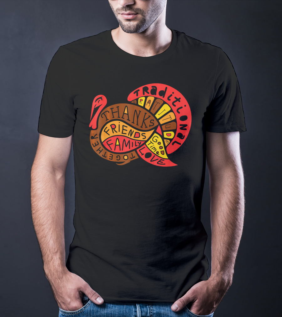 Thanksgiving Thanks Gratitude Friends Family Love Together Traditional Turkey T-Shirt