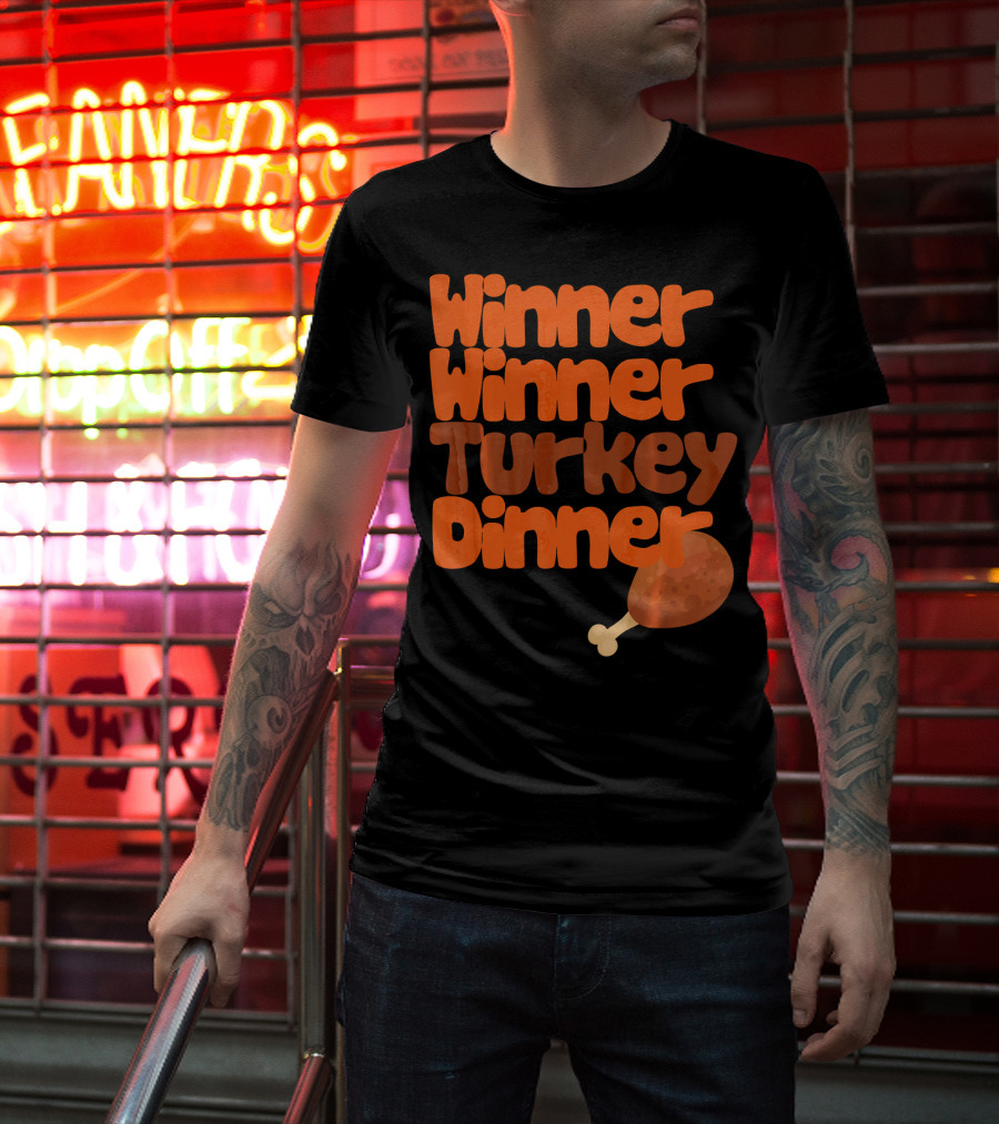 Winner Winner Turkey Dinner Funny Thanks Turkey Leg T-Shirt