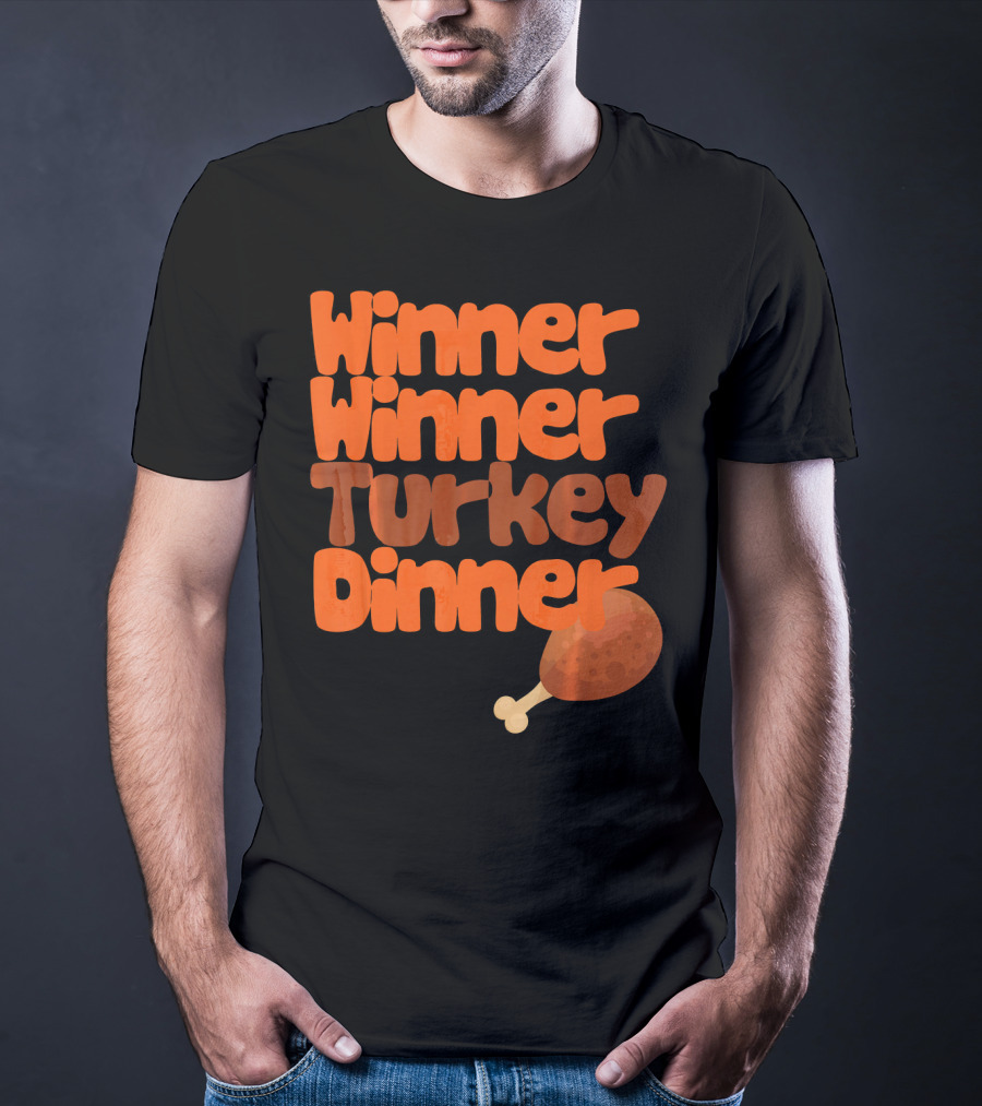 Winner Winner Turkey Dinner Funny Thanks Turkey Leg T-Shirt