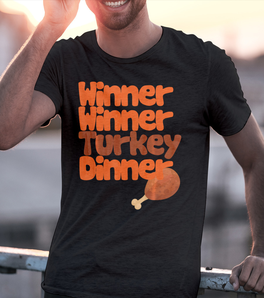 Winner Winner Turkey Dinner Funny Thanks Turkey Leg T-Shirt