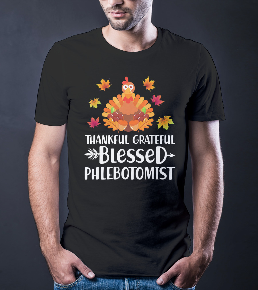 Thankful Grateful Blessed Phlebotomist Turkey Fall Leaves T-Shirt