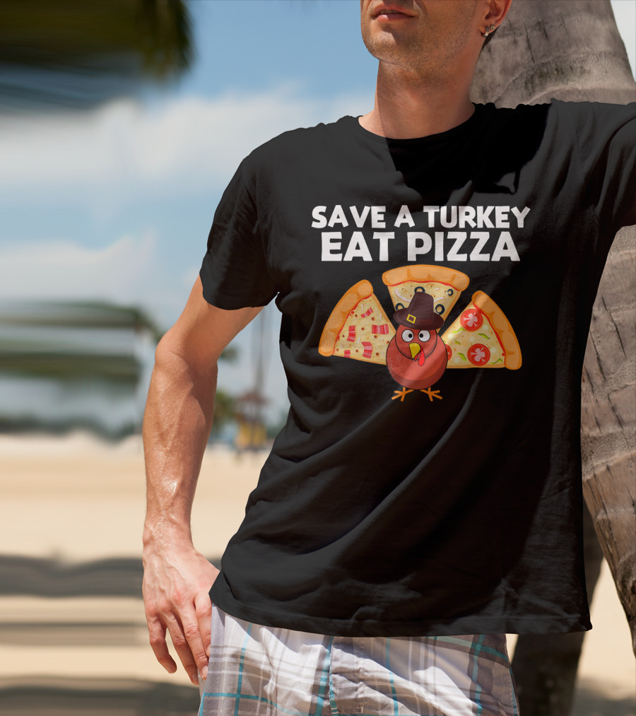 Save A Turkey Eat Pizza Pilgrim Turkey With Pizza Wings T-Shirt