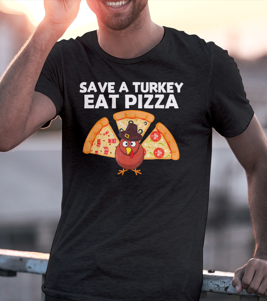 Save A Turkey Eat Pizza Pilgrim Turkey With Pizza Wings T-Shirt