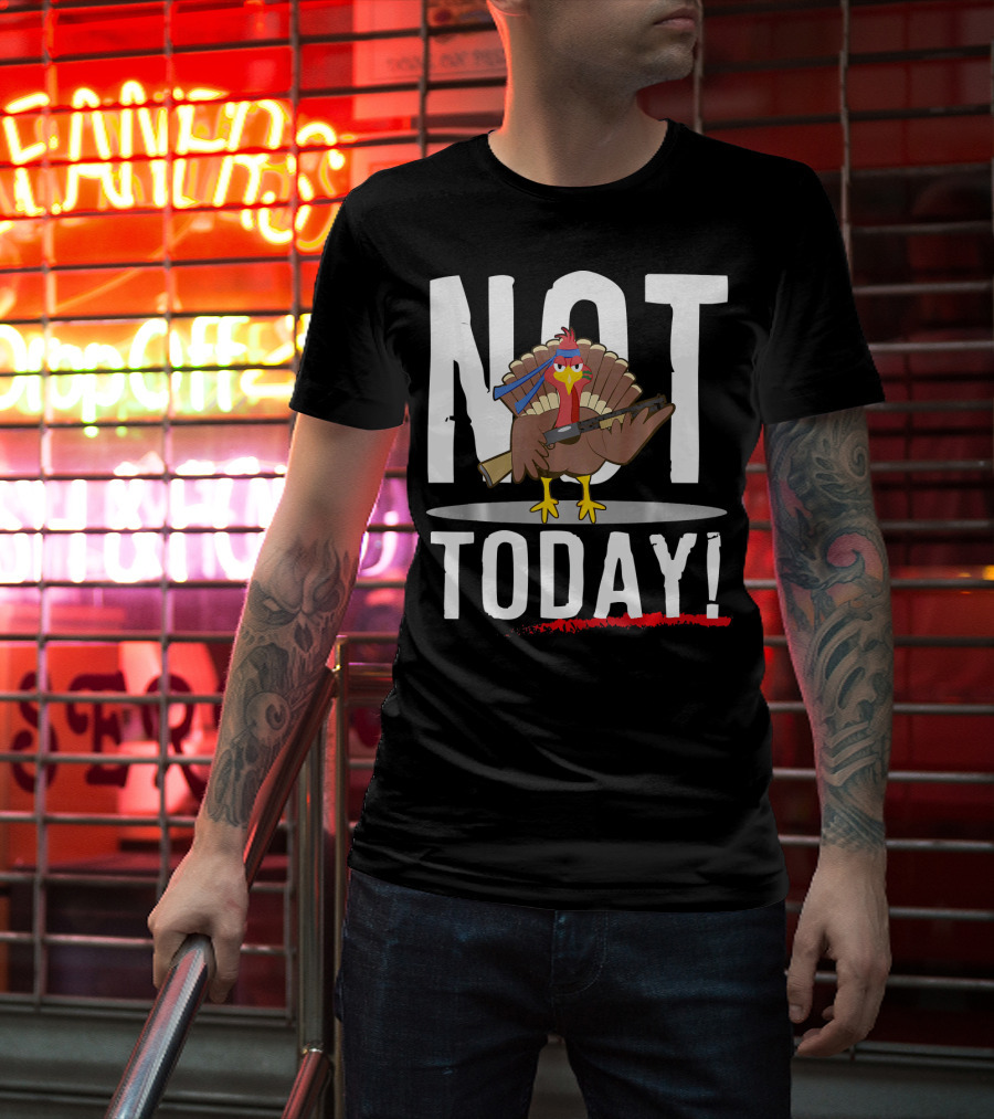 NOT TODAY Turkey With Headband And Baseball Bat T-Shirt