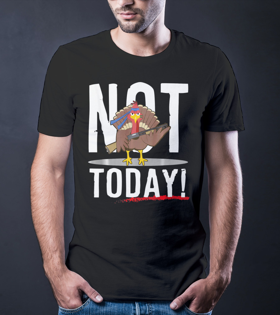 NOT TODAY Turkey With Headband And Baseball Bat T-Shirt