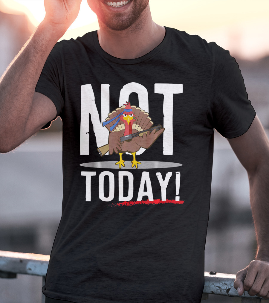 NOT TODAY Turkey With Headband And Baseball Bat T-Shirt