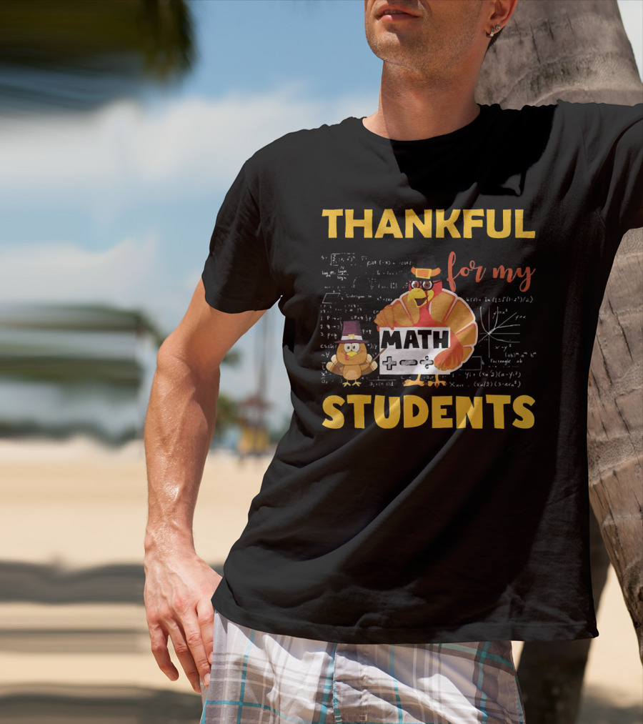Thankful For My Math Students Turkey With Pilgrim Hats And Math Equations T-Shirt