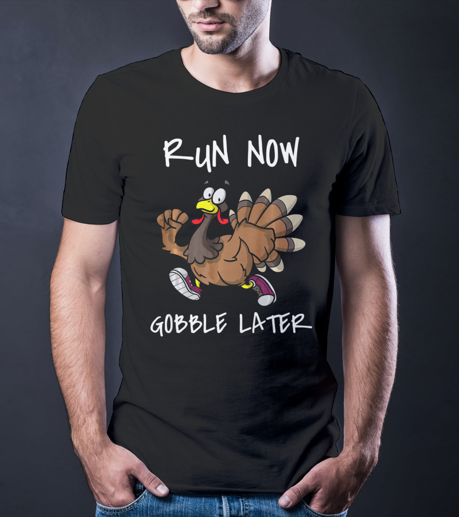 Run Now Gobble Later Funny Turkey Jogging Thanksgiving T-Shirt