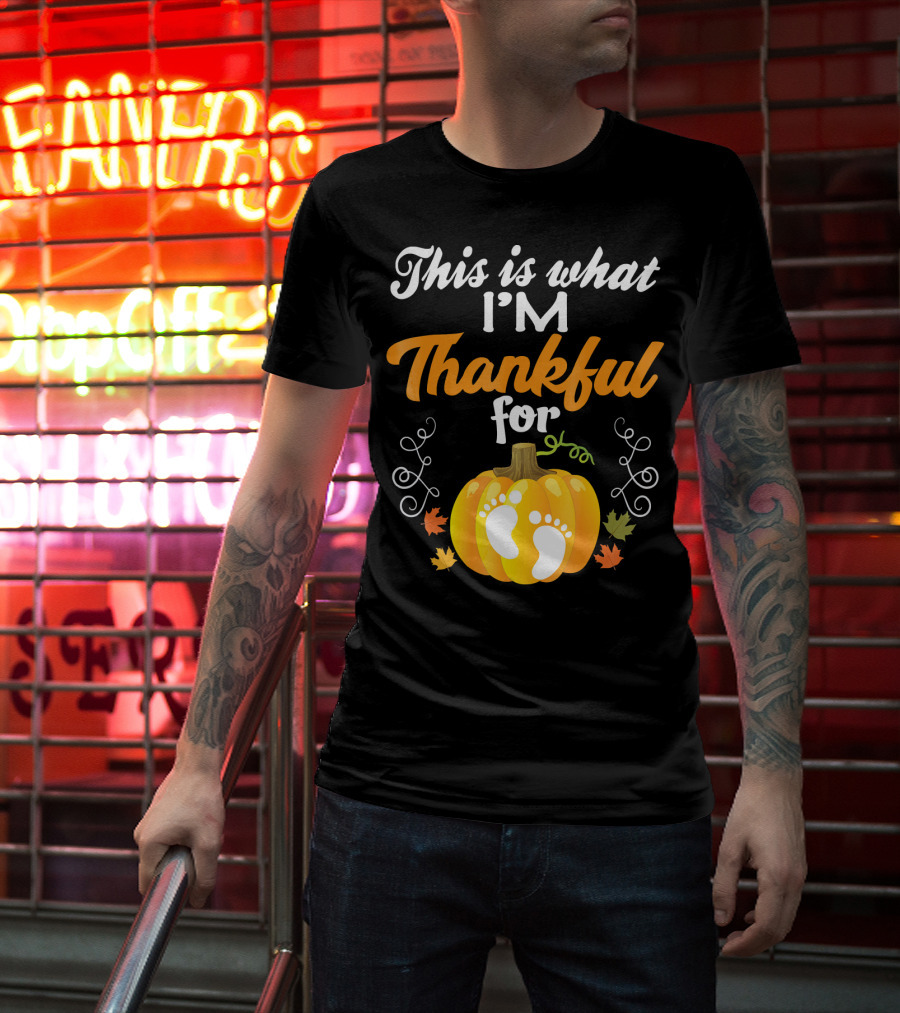 This Is What I'm Thankful For Pumpkin Baby Footprints Autumn Leaves T-Shirt