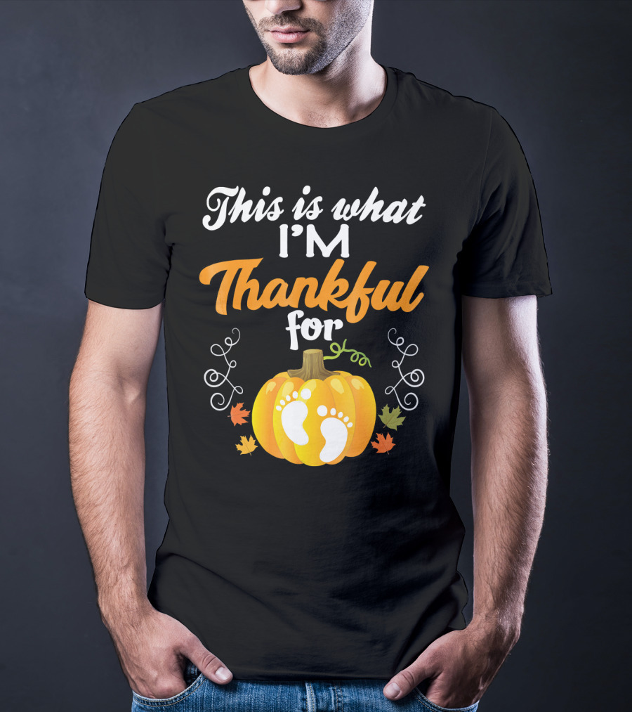 This Is What I'm Thankful For Pumpkin Baby Footprints Autumn Leaves T-Shirt